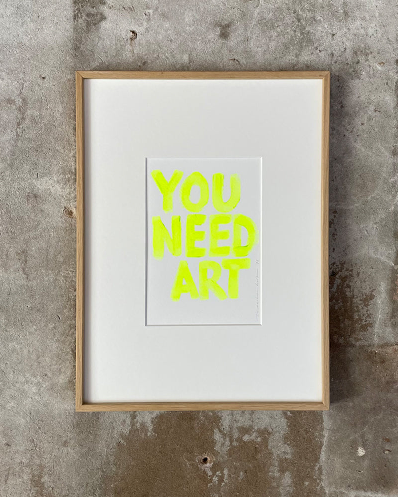 Original - 'you need art' fluor yellow