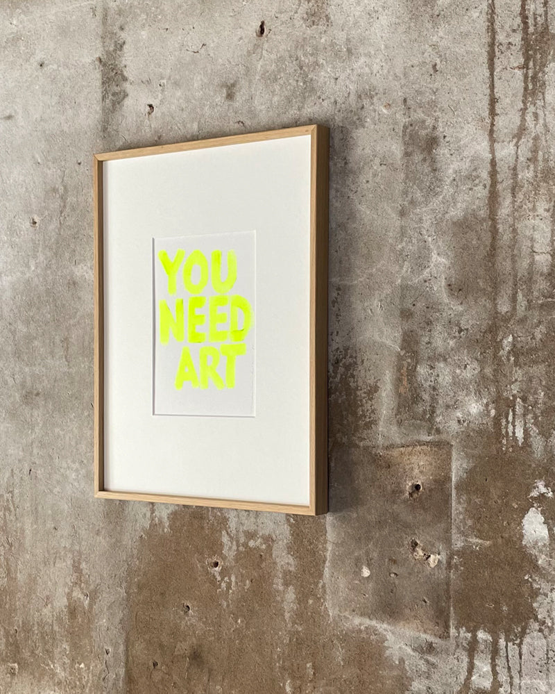 Original - 'you need art' fluor yellow